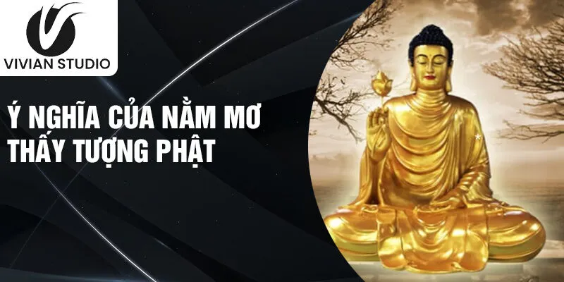 Ý nghĩa của nằm mơ thấy tượng phật