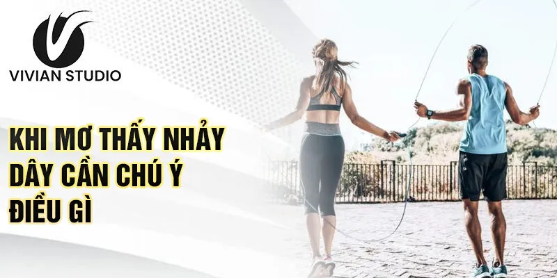 Khi mơ thấy nhảy dây cần chú ý điều gì