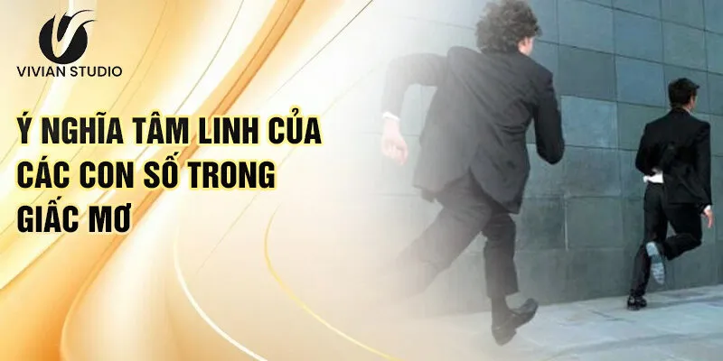 Nằm Mơ Thấy Bị Rượt Đuổi: Khám Phá Bí Ẩn Ngầm 3 Ý nghĩa tâm linh của các con số trong giấc mơ