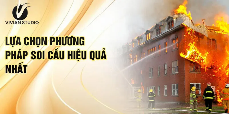 Nằm Mơ Thấy Cháy Nhà: Đón Nhận Điềm Lành Và May Mắn 4 Lựa chọn phương pháp soi cầu hiệu quả nhất